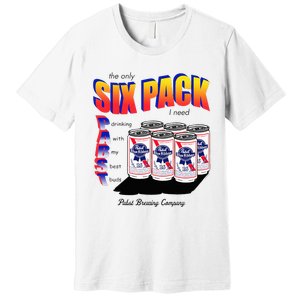 Pabst Blue Ribbon Beer The Only Six Pack I Need Premium T-Shirt