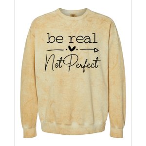 Positive Be Real Not Perfect Self Love Colorblast Crewneck Sweatshirt