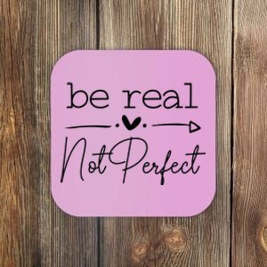 Positive Be Real Not Perfect Self Love Coaster