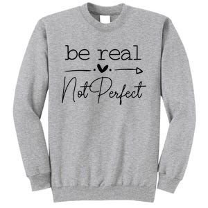 Positive Be Real Not Perfect Self Love Tall Sweatshirt