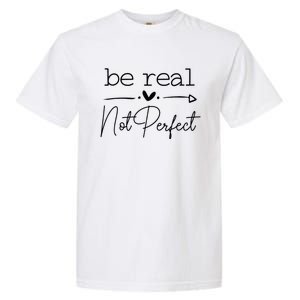 Positive Be Real Not Perfect Self Love Garment-Dyed Heavyweight T-Shirt