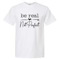 Positive Be Real Not Perfect Self Love Garment-Dyed Heavyweight T-Shirt