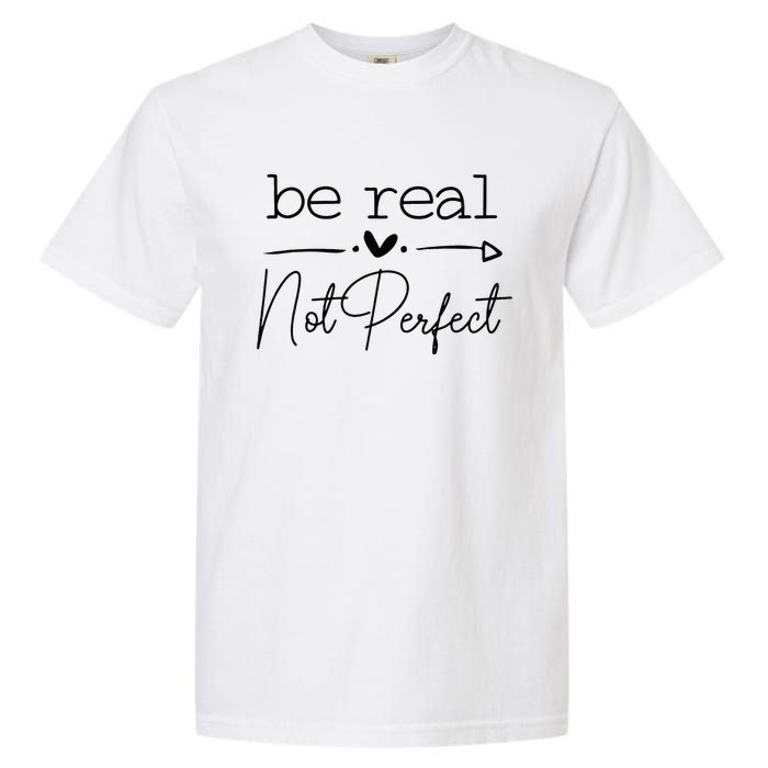 Positive Be Real Not Perfect Self Love Garment-Dyed Heavyweight T-Shirt