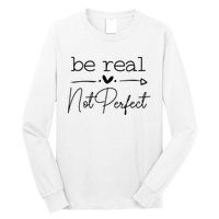 Positive Be Real Not Perfect Self Love Long Sleeve Shirt