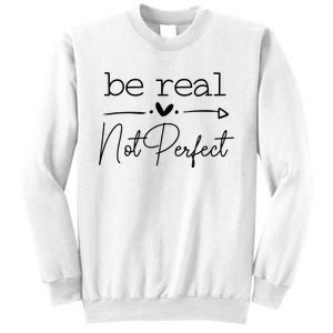 Positive Be Real Not Perfect Self Love Sweatshirt