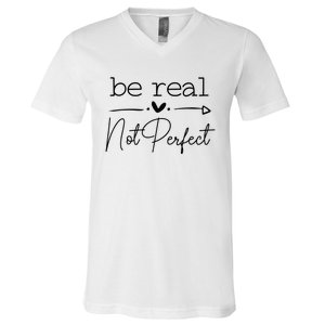 Positive Be Real Not Perfect Self Love V-Neck T-Shirt