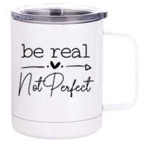 Positive Be Real Not Perfect Self Love 12 oz Stainless Steel Tumbler Cup