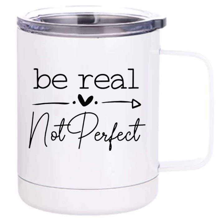 Positive Be Real Not Perfect Self Love 12 oz Stainless Steel Tumbler Cup