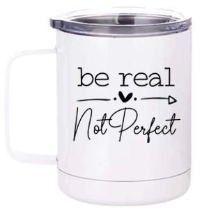 Positive Be Real Not Perfect Self Love 12 oz Stainless Steel Tumbler Cup