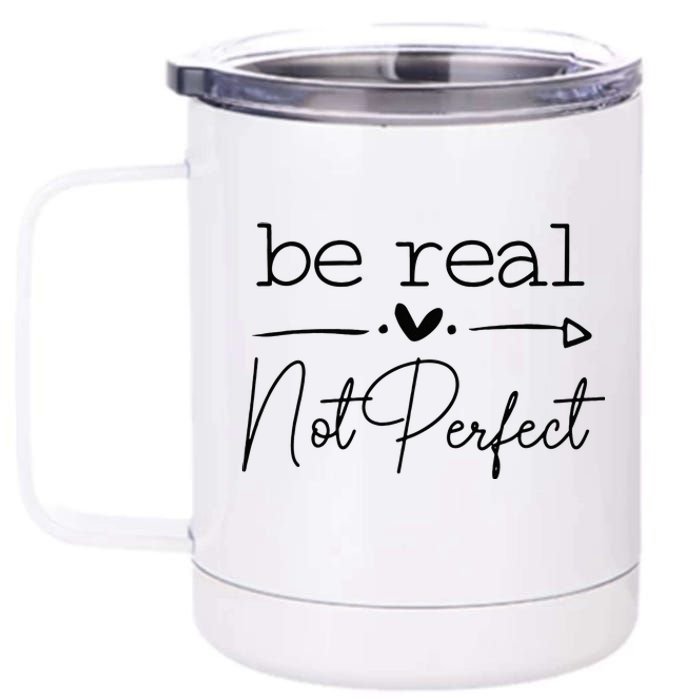 Positive Be Real Not Perfect Self Love 12 oz Stainless Steel Tumbler Cup