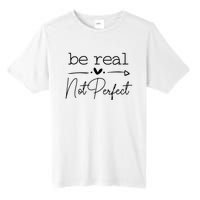 Positive Be Real Not Perfect Self Love Tall Fusion ChromaSoft Performance T-Shirt