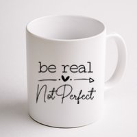 Positive Be Real Not Perfect Self Love Coffee Mug