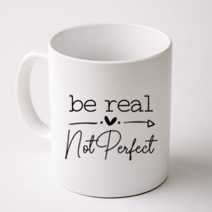 Positive Be Real Not Perfect Self Love Coffee Mug