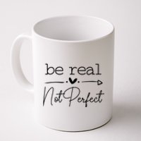 Positive Be Real Not Perfect Self Love Coffee Mug