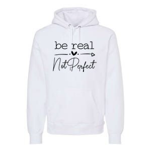 Positive Be Real Not Perfect Self Love Premium Hoodie