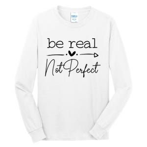 Positive Be Real Not Perfect Self Love Tall Long Sleeve T-Shirt