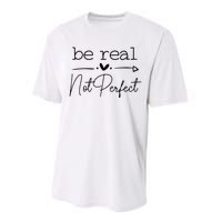 Positive Be Real Not Perfect Self Love Performance Sprint T-Shirt