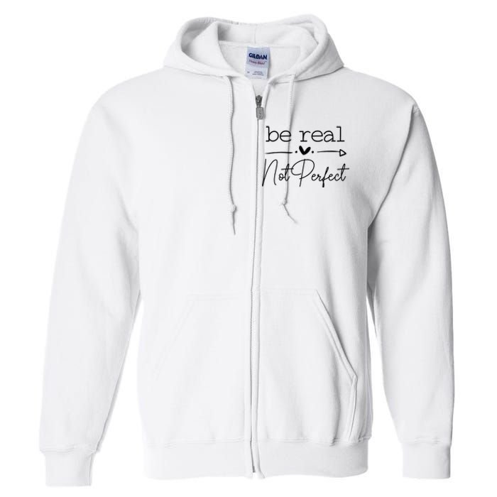 Positive Be Real Not Perfect Self Love Full Zip Hoodie