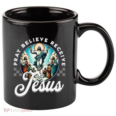 Pray Believe Receive Jesus For Catholic Christian Faith 11oz C Handle Ceramic Mug