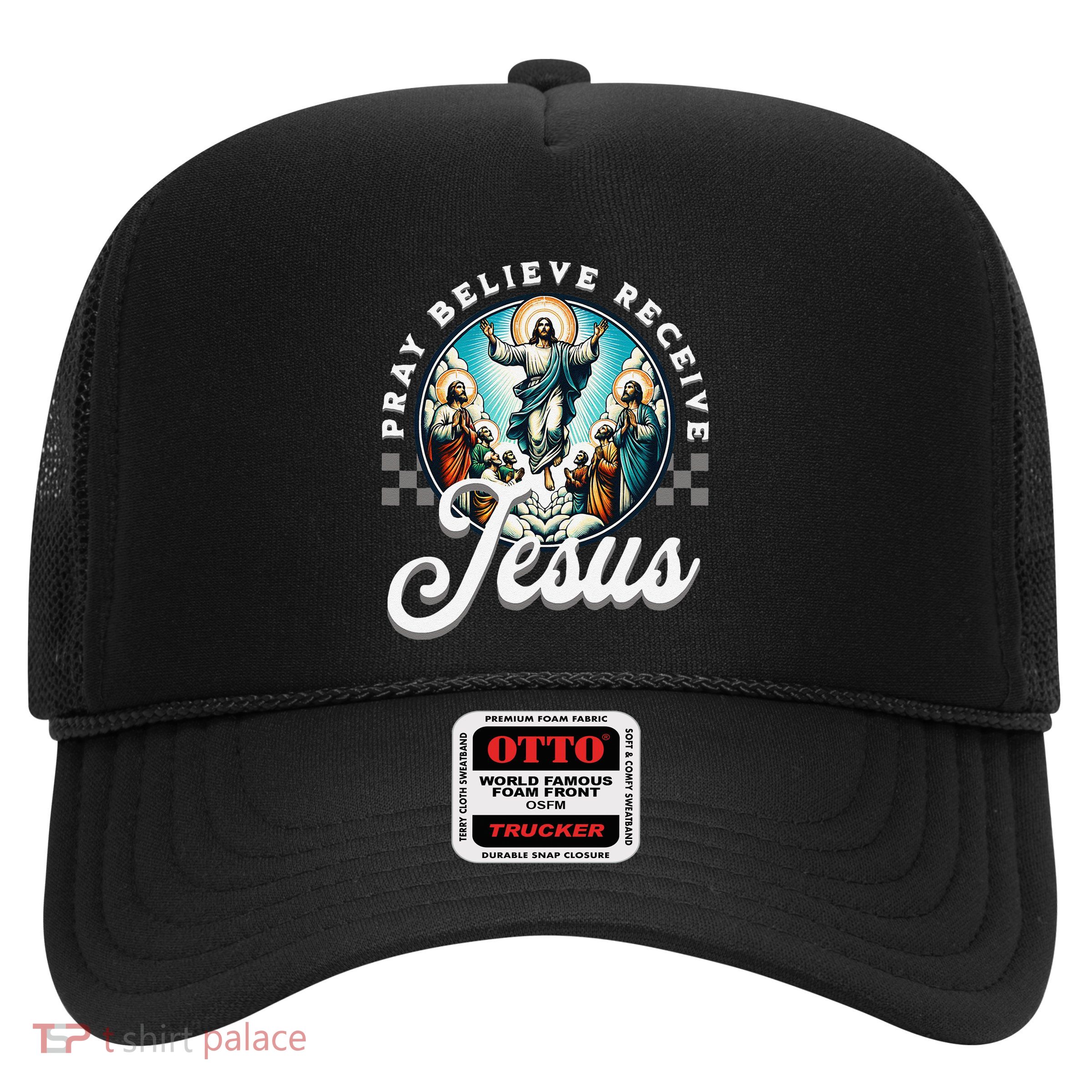 Pray Believe Receive Jesus For Catholic Christian Faith Trucker Hat