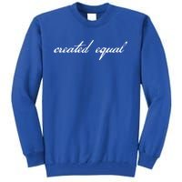 Pro Basic Rights Created Equal Gift Tall Sweatshirt