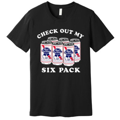 Pabst Blue Ribbon Beer Cans Check Out My Six Pack Premium T-Shirt