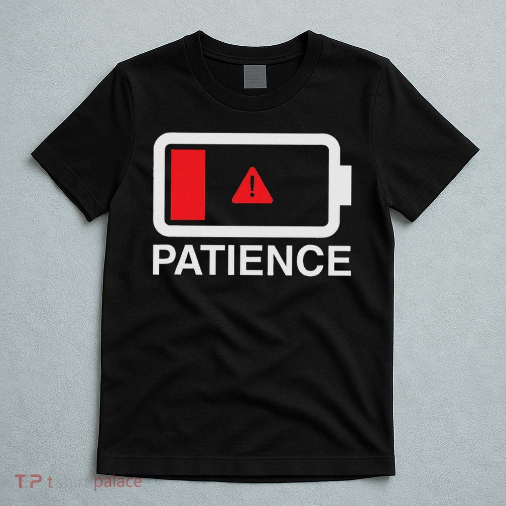Patience Battery Running Low Funny Exhausted T-Shirt