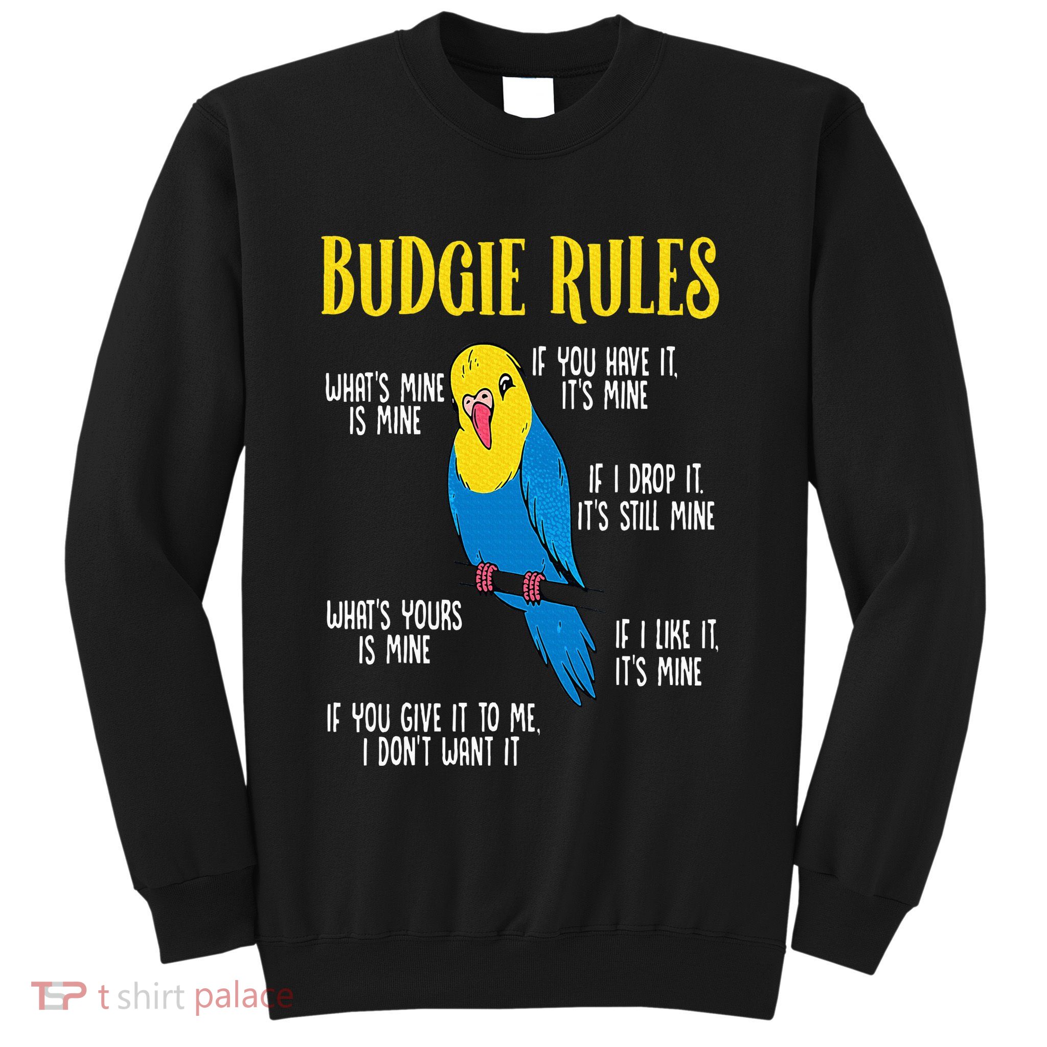Parakeet Budgie Rules Bird Budgerigar Sweatshirt