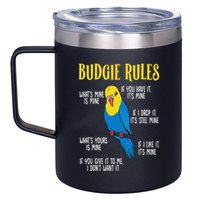 Parakeet Budgie Rules Bird Budgerigar 12oz Stainless Steel Coffee Mug