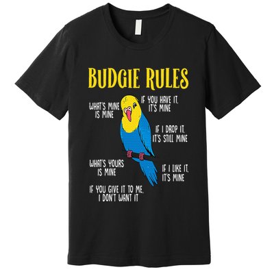 Parakeet Budgie Rules Bird Budgerigar Premium T-Shirt