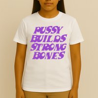 Pussy Builds Strong Bones T-Shirt