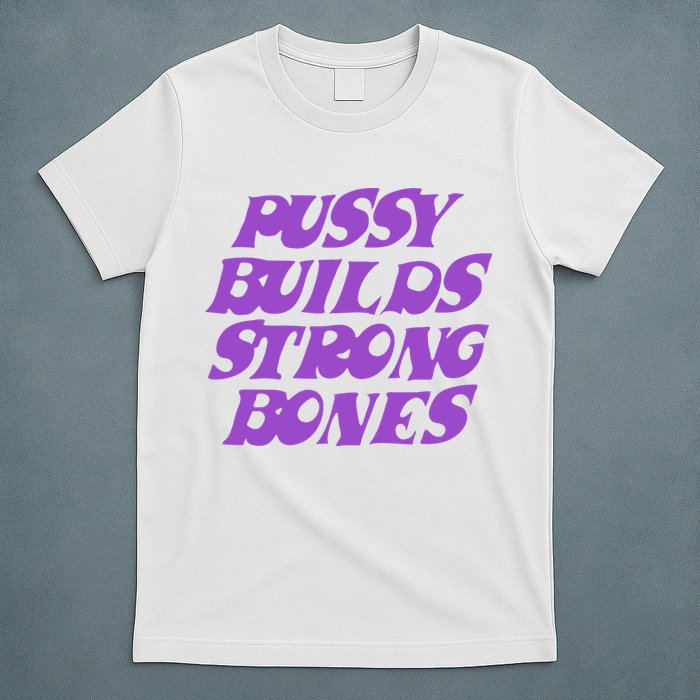 Pussy Builds Strong Bones T-Shirt