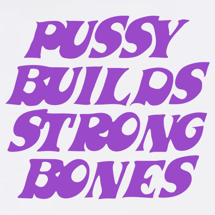Pussy Builds Strong Bones T-Shirt