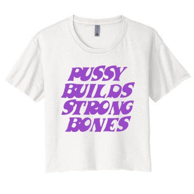 Pussy Builds Strong Bones Women's Crop Top Tee