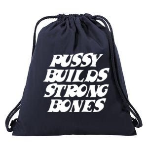 Pussy Builds Strong Bones Drawstring Bag