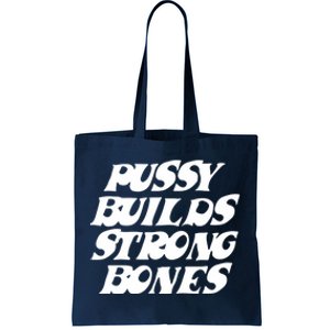 Pussy Builds Strong Bones Tote Bag