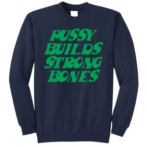 Pussy Builds Strong Bones Tall Sweatshirt