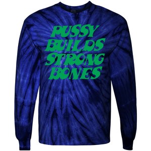 Pussy Builds Strong Bones Tie-Dye Long Sleeve Shirt