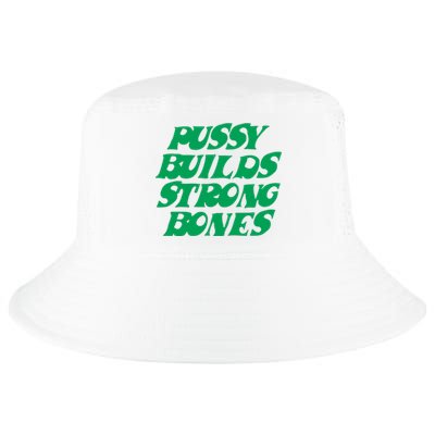 Pussy Builds Strong Bones Cool Comfort Performance Bucket Hat