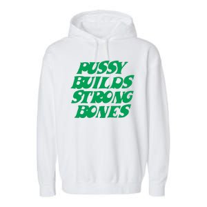 Pussy Builds Strong Bones Garment-Dyed Fleece Hoodie