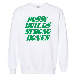 Pussy Builds Strong Bones Garment-Dyed Sweatshirt