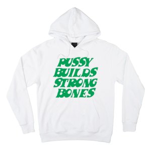 Pussy Builds Strong Bones Hoodie