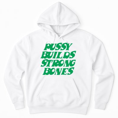 Pussy Builds Strong Bones Hoodie