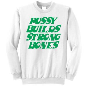 Pussy Builds Strong Bones Sweatshirt