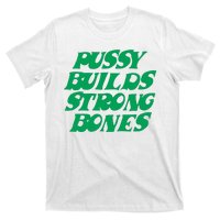 Pussy Builds Strong Bones T-Shirt