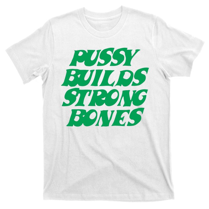 Pussy Builds Strong Bones T-Shirt