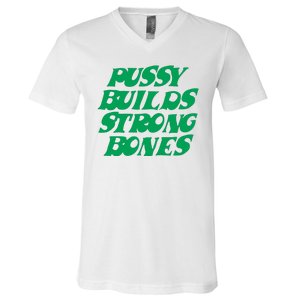 Pussy Builds Strong Bones V-Neck T-Shirt