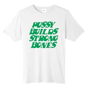 Pussy Builds Strong Bones Tall Fusion ChromaSoft Performance T-Shirt