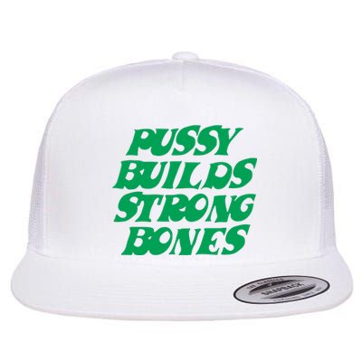 Pussy Builds Strong Bones Flat Bill Trucker Hat