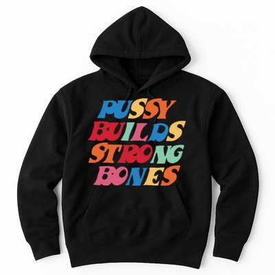 Pussy Builds Strong Bones Hoodie